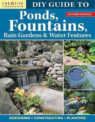 DIY Guide to Ponds Fountains Rain Gardens and Water Features