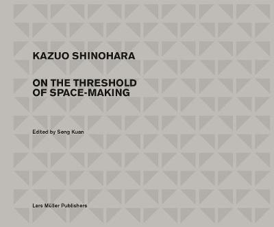 Kazuo Shinohara : On The Threshold of Space-Making