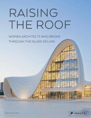 Raising the Roof: Women Architects Who Broke Through the Glass Ceiling