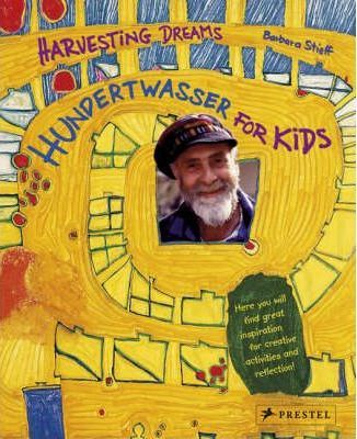 Harvesting Dreams Hundertwasser for Kids
