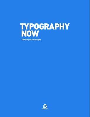 Typography Now - Design and Applications of Contemporary Typefaces
