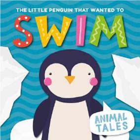 Animal Tales : The Little Penguin That Wanted To Swim