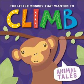 Animal Tales : The Little Monkey That Wanted To Climb