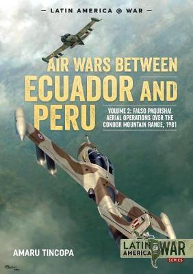 Air Wars Between Ecuador and Peru Volume 2 Latin America@War 17