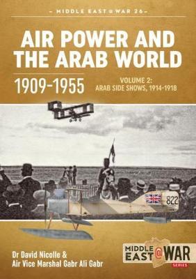Air Power and the Arab World 1909-1955 Volume 2 Middle East@War 26