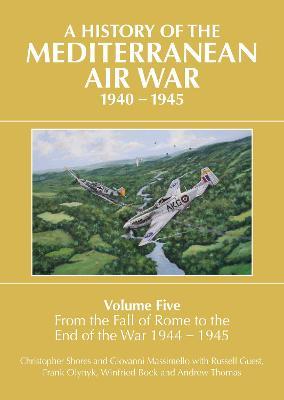 A History of the Mediterranean Air War 1940-1945 Volume 5