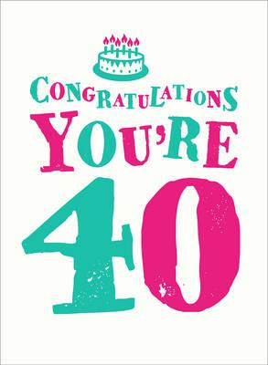 Congratulations Youre 40