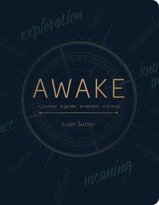 Awake: A Journal A Guide A Retreat A Friend