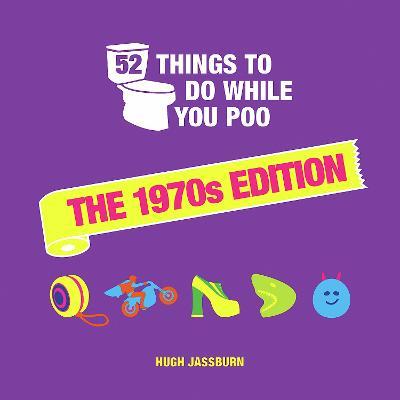 52 Things to Do While You Poo: The 1970s Ed